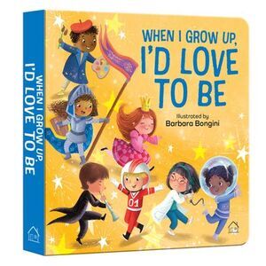When I Grow Up, I Want to -- Wonder House Books